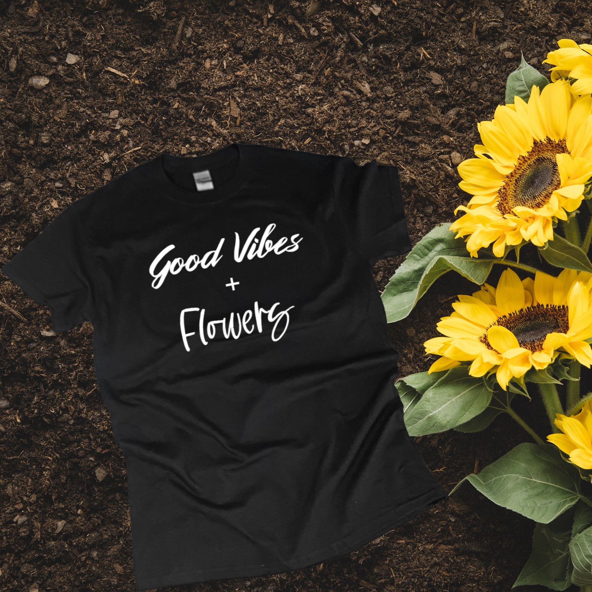 Good Vibes and Flowers